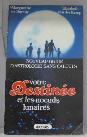 Imagen de archivo de Votre Destine Et Les Noeuds Lunaires : Nouveau Guide D'astrologie Sans Calcul a la venta por RECYCLIVRE