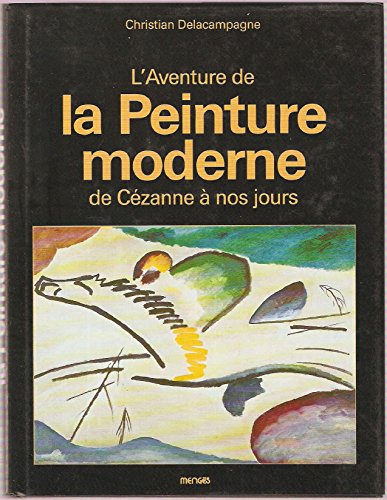 Imagen de archivo de L*aventure de la peinture moderne de Ce zanne a` nos jours (French Edition) a la venta por Mispah books