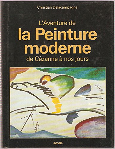 L'aventure de la peinture moderne de CeÌzanne aÌ€ nos jours (French Edition) (9782856202890) by Delacampagne, Christian