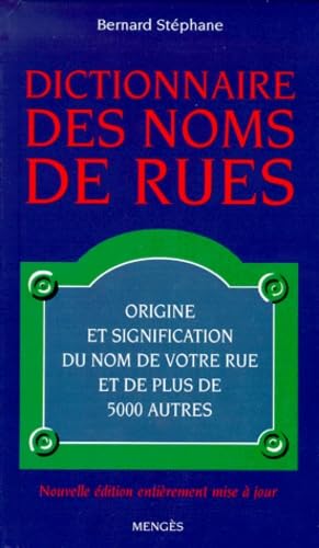 Stock image for DICTIONNAIRE DES NOMS DE RUES.: Origine et signification du nom de votre rue et de plus de 5000 autres, Edition 2000 for sale by Ammareal