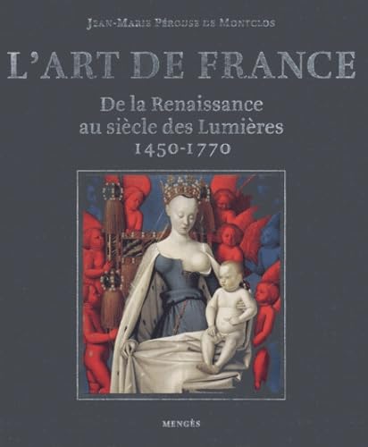 Beispielbild fr L'art de France : De la Renaissance au sicle des Lumires 1450-1770 zum Verkauf von medimops