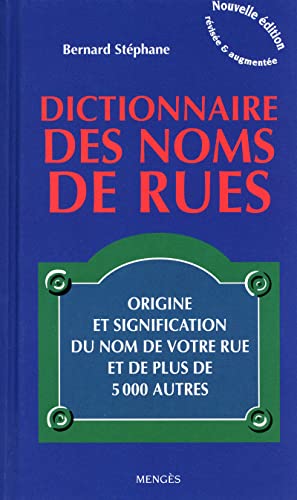 Dictionnaire des noms de rues - Origine et signification du nom de votre rue et de plus de 5000 autr (9782856204832) by Bernard, StÃ©phane