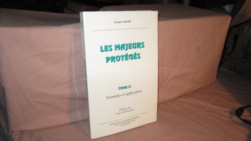 Stock image for Les majeurs protgs. 2. Les majeurs protgs. Formules d'application. Volume : Tome II for sale by Chapitre.com : livres et presse ancienne