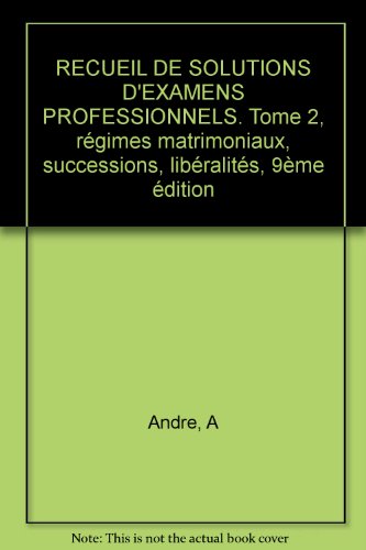 9782856230275: Recueil De Solutions D'Examens Professionnels. Tome 2, Regimes Matrimoniaux, Successions, Liberalites, 9eme Edition