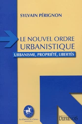 9782856230732: Le nouvel ordre urbanistique: Urbanisme, proprit, liberts