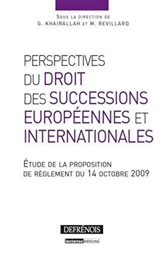 Stock image for PERSPECTIVES DU DROIT DES SUCCESSIONS EUROPENNES ET INTERNATIONALES: SOUS LA DIRECTION DE G. KHAIRALLAH ET M. REVILLARD for sale by Gallix