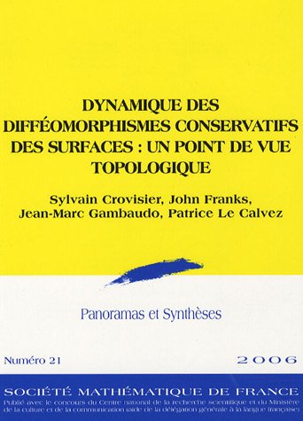 Dynamique Des Diffeomorphismes Conservatifs Des Surfaces: Un Point De Vue Topologique (Panoramas Et Syntheses) (French Edition) (9782856292204) by Crovisier, Sylvain; Franks, John; Gambaudo, Jean-Marc; Le Calvez, Patrice