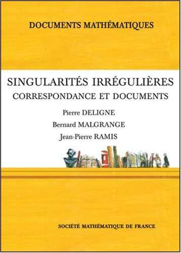 Singularites Irregulieres: Correspondance Et Documents (Documents Mathematiques) (9782856292419) by [???]