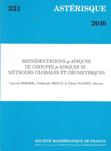 Beispielbild fr Representations $p$-adiques De Groupes $p$-adiques III: Methodes Globales Et Geometriques Berger, Laurent; Breuil, Christophe et Colmez, Pierre zum Verkauf von BIBLIO-NET