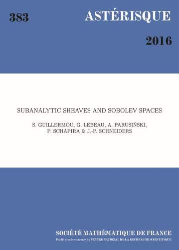 Stock image for Subanalytic Sheaves and Sobolev Spaces [Broch] Guillermou, Stephane; Lebeau, Gilles; Parusinski, Adam; Schapira, Pierre et Schneiders, Jean-Pierre for sale by BIBLIO-NET