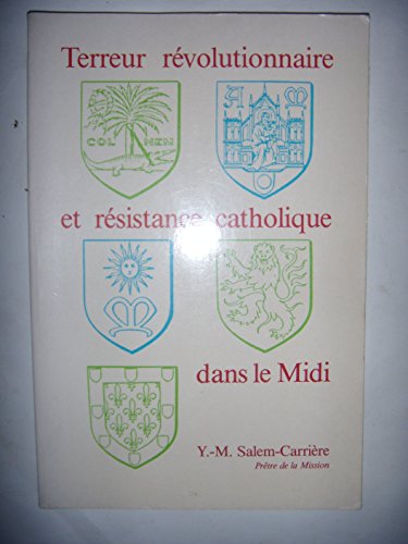 Stock image for Terreur r volutionnaire et r sistance catholique dans le Midi P re, Y.-m. salem-carri re for sale by Les-Feuillets-du-Vidourle