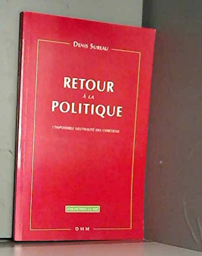 Stock image for Retour  La Politique : L'impossible Neutralit Des Chrtiens for sale by RECYCLIVRE