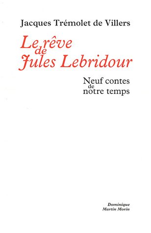 Stock image for Le rve de Jules Lebridour : Neuf contes de notre temps for sale by Ammareal