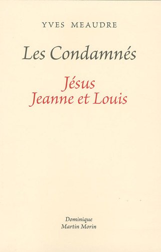 Stock image for Les Condamns - Jsus Jeanne et Louis for sale by medimops