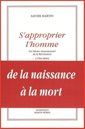 9782856523421: S'approprier l'homme : Un thme obsessionnel de la Rvolution (1760-1800)