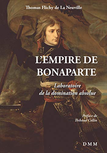 Beispielbild fr L'Empire de Bonaparte: Laboratoire de la domination absolue zum Verkauf von Gallix