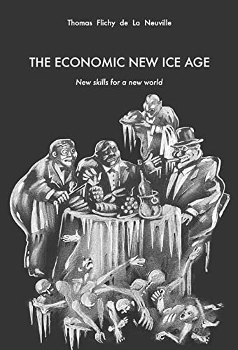 Beispielbild fr The Economic New Ice Age: New skills for a new world zum Verkauf von Gallix