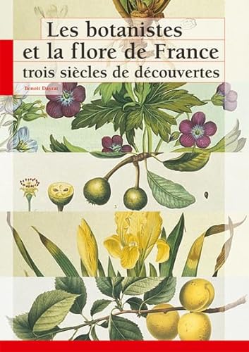 Les botanistes et la flore de France trois siècles de découvertes (0000) - Dayrat, Benoît