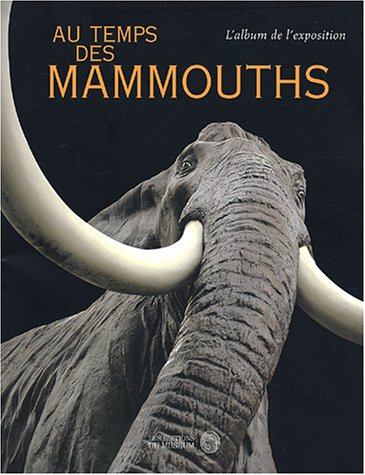 Stock image for Au temps des mammouths : L'album de l'exposition for sale by Ammareal
