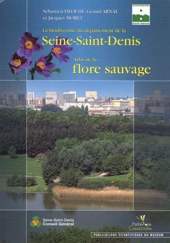 Stock image for ATLAS DE LA FLORE SAUVAGE , la biodiversite du departement de la Seine-Saint-Denis - Edition reliee. for sale by Books+