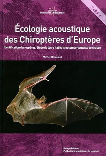 Stock image for cologie acoustique des chiroptres d'Europe Identification des espces, tude de leurs habitats et comportements de chasse. -------- Troisime dition avec corrections et ajouts ------ + 1 DVD for sale by Okmhistoire