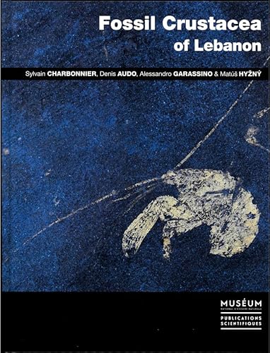 Stock image for Fossil Crustacea of Lebanon [Reli] Charbonnier, Sylvain; Audo, Denis; Garassino, Alessandro et Hyn, Mat for sale by BIBLIO-NET