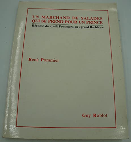 Beispielbild fr Un marchand de salades qui se prend pour un prince. Rponse du "petit Pommier" au "grand Barbris". zum Verkauf von Antiquariat Kai Gro