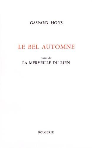 Imagen de archivo de Le bel automne : Suivi de La merveille du rien a la venta por Librairie Le Lieu Bleu Paris