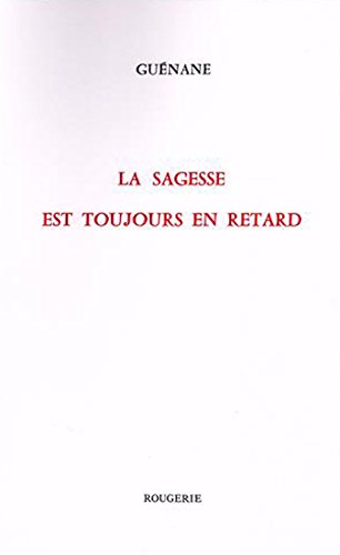 Beispielbild fr LA SAGESSE EST TOUJOURS EN RETARD (French Edition) zum Verkauf von Gallix