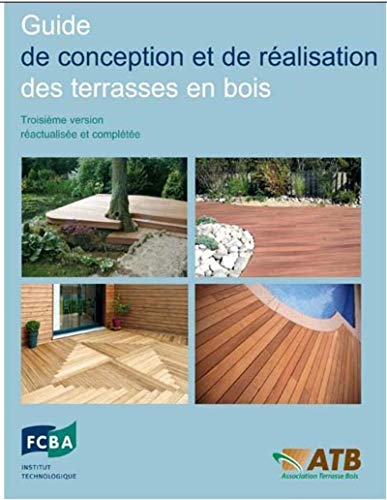 Stock image for Guide de conception et de ralisation des terrasses en bois : Troisime version ractualise et complte for sale by medimops