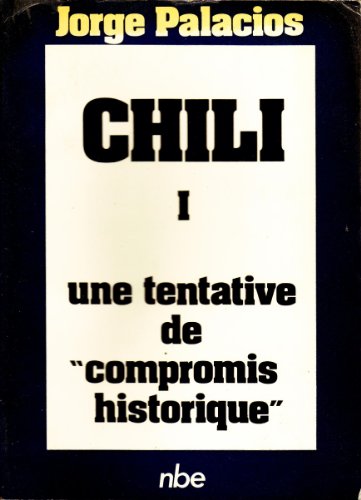 Imagen de archivo de Chili. Volume I. Une tentative de "compromis historique" a la venta por Montreal Books