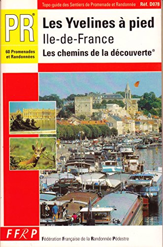 Beispielbild fr Les yvelines  pied : 60 promenades et randonnes - Ile-de-France, les chemins de la dcouverte zum Verkauf von medimops