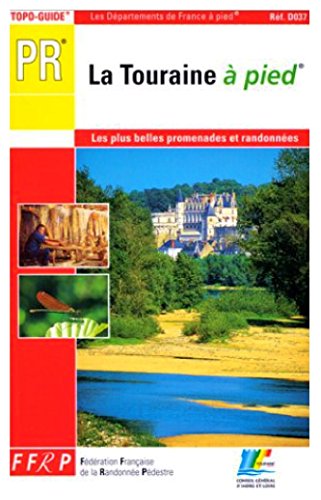 Imagen de archivo de Topo-guide Pr, Les De?partements De France A? Pied, D037 : La Touraine A? Pied - 40 Promenades Et Ra a la venta por RECYCLIVRE