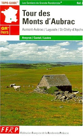 Beispielbild fr TOUR DES MONTS D'AUBRAC - 48-12-15-GRP-0616 (0): topo-guide, Aumont-Aubrac, Laguiole, Saint-Ch ly-d'Apcher zum Verkauf von WorldofBooks