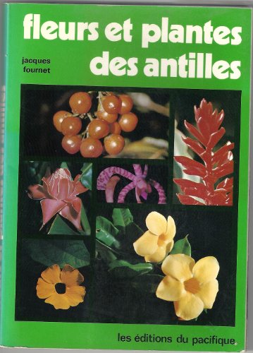 Beispielbild fr Fleurs et plantes des Antilles (French Edition) zum Verkauf von ThriftBooks-Atlanta