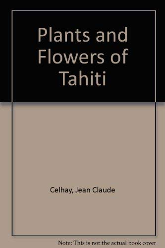 Imagen de archivo de Plants and Flowers of Tahiti a la venta por ThriftBooks-Atlanta