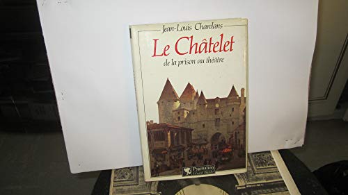 Stock image for Le chatelet / de la prison au theatre for sale by Librairie Le Lieu Bleu Paris