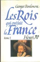 Stock image for Henri IV: Le Grand (Les Rois qui ont fait la France / Georges Bordonove) (French Edition) for sale by Sunny Day Books