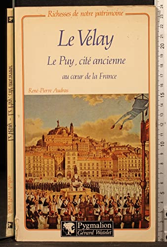 9782857041108: Le velay / le puy, cite ancienne au coeur de la France (Richess Patrimo)