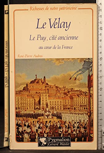 Stock image for Le velay / le puy, cite ancienne au coeur de la France [Paperback] RENE-PIERRE AUDRAS for sale by LIVREAUTRESORSAS
