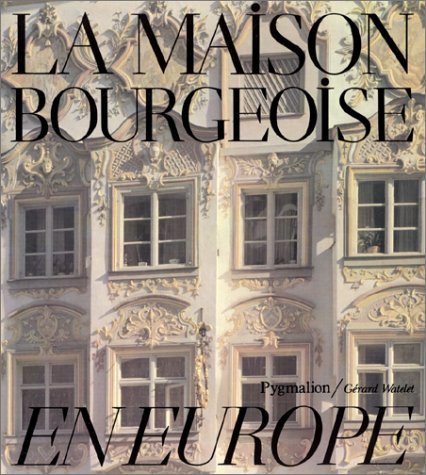 Stock image for La Maison bourgeoise en Europe for sale by Ammareal