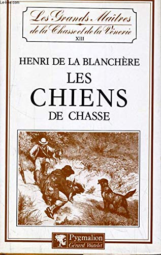 Imagen de archivo de Les chiens de chasse / races franaises, races anglaises, chenils, levage et dressage, maladies, tr a la venta por medimops