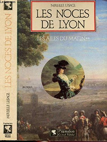 Stock image for Les Ailes du matin, Tome 2 : Les Noces de Lyon for sale by Librairie Th  la page