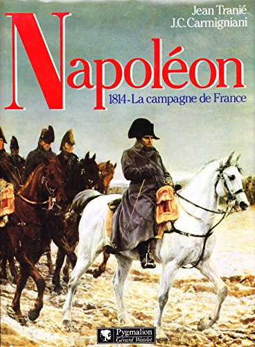 Imagen de archivo de Napolon Bonaparte. La Campagne de France a la venta por Okmhistoire