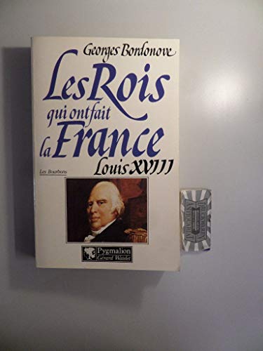 Beispielbild fr Les rois qui ont fait la France : Louis XVIII le dsir zum Verkauf von Ammareal