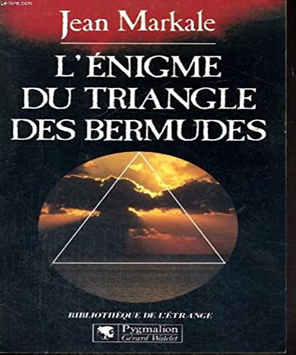 L'eÌnigme du Triangle des Bermudes (BibliotheÌ€que de l'eÌtrange) (French Edition) (9782857043218) by Markale, Jean