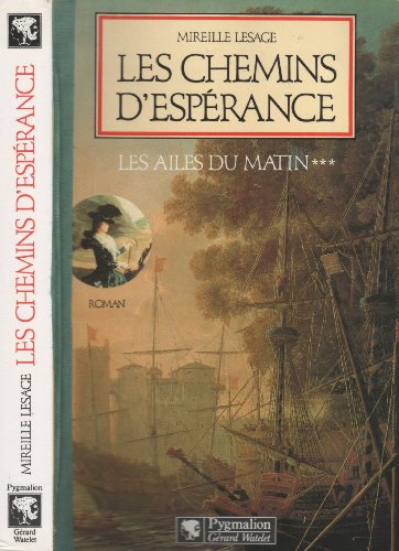 Stock image for Les Ailes du matin, Tome 3 : Les chemins d'esprance for sale by Ammareal