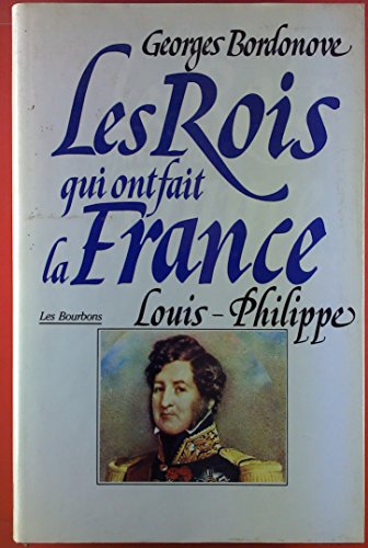 9782857043324: Les rois qui ont fait la France. Louis-Philippe, roi des Franais