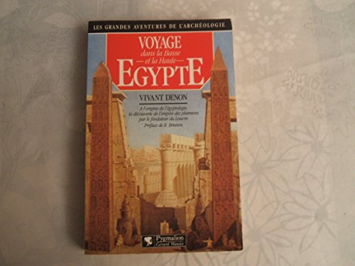 VOYAGE EN BASSE ET HAUTE EGYPTE: - A L'ORIGINE DE L'EGYPTOLOGIE, LA DECOUVERTE DE L'EMPIRE DES PHARAONS PAR LE FO (9782857043331) by Denon Vivant