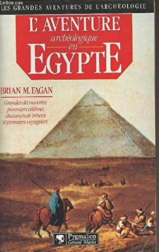 L' Aventure Archéologique En Egypte. Voleurs De Tombes, Touristes et Archéologues En Egypte.